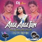 Aage Aage Tum (Power Jumping Pop Bass Humming Mix 2023-Dj M Remix (Digi)